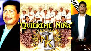 Video thumbnail of "QUIEREME NIÑA-BANDA N-K"