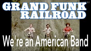 Grand Funk Railroad - We are an American band - (Remastered Audio HD)