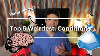 Top 5 weirdest medical conditions!