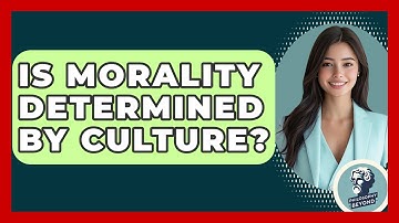 Is Morality Determined By Culture? - Philosophy Beyond