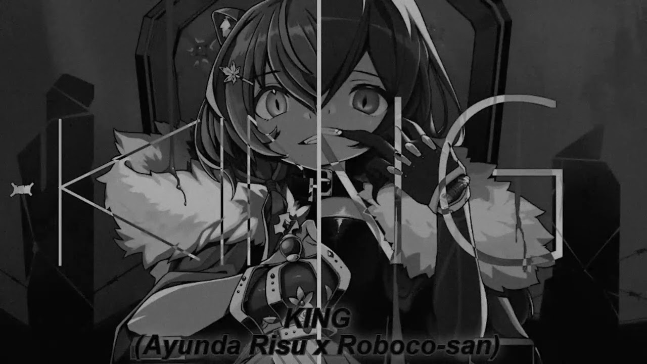 [LEAK: WANO_KAJFAN2007] KING, but it's both Ayunda Risu's and Roboco-san's Cover - Kanaria Musik