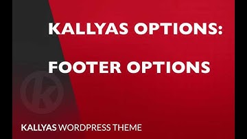 Footer options in Kallyas options ( Kallyas WordPress theme v4.0  )