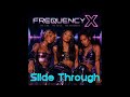 FREQUENCY X - Slide Through I (Official Audio)