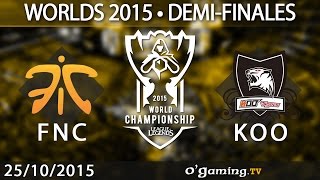 Fnatic vs Koo Tigers - World Championship 2015 - Demi-finales - 25/10/15