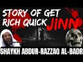 Story of get rich quick jinnshaykh abdurrazzaq albadr