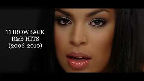 THROWBACK R&B HITS 2006   2010   DJ KENB JORDIN SPARKS, RIHANNA, BEYONCE, CHRIS BROWN
