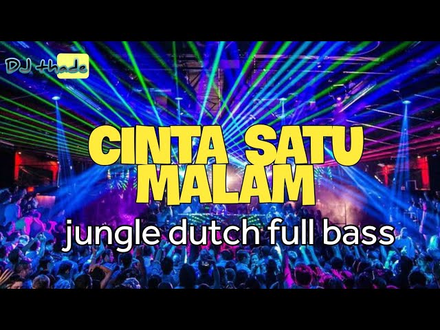 DJ JUNGLE DUTCH _ CINTA SATU MALAM _ FYP TIKTOK TERBARU FULL BASS class=