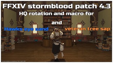 FFXIV stormblood patch 4.3 HQ rotation and macro for Hawk eye sand and veteran tree sap