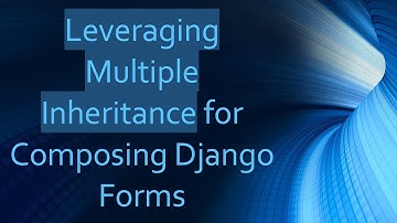 Leveraging Multiple Inheritance for Composing Django Forms