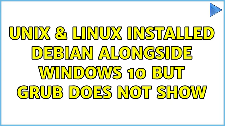 Unix & Linux: Installed Debian alongside Windows 10 but GRUB does not show (2 Solutions!!)