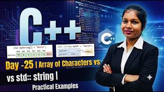 Day-25| C++ Full Course| Array of Char vs std :: string|#Placement oriented #codingforbeginners