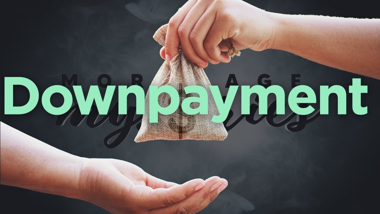 What / How Much is a Mortgage Downpayment?