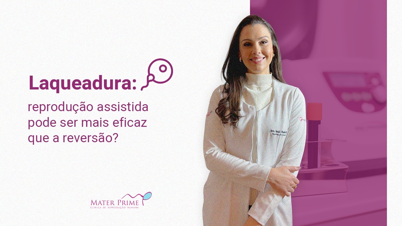 Laqueadura: reprodução assistida pode ser mais eficaz que a reversão?