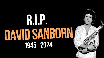 R.I.P. DAVID SANBORN 1945 - 2024