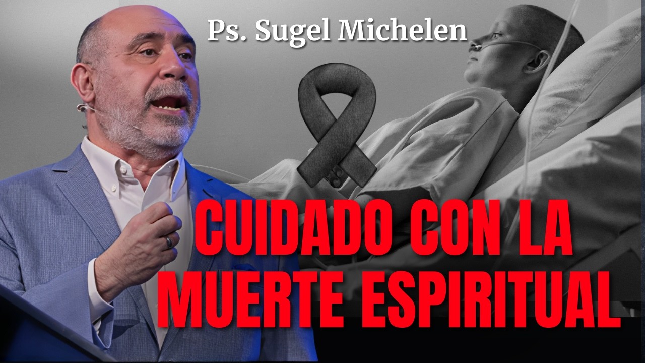Cuidado con la muerte espiritual - Ps. Sugel Michelen