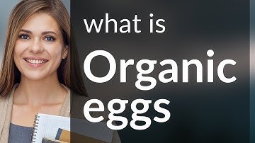 Understanding "Organic Eggs": A Guide for English Language Learners