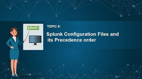 08. Splunk Tutorials | Splunk Admin | Splunk Developer | Splunk Configuration Files & its Precedence