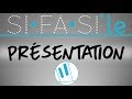 PRESENTATION : SiFaSi'le