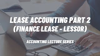 Lease Accounting Part 2 (Finance Lease - Lessor)
