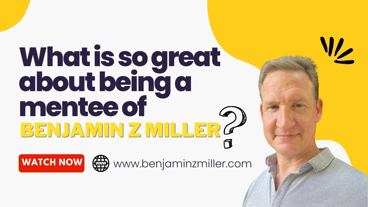 What is so great about being a mentee of Benjamin Z Miller?