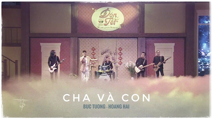 CHA VÀ CON - Official [Bức Tường - Hoàng Hải]