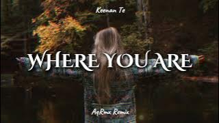 Keenan Te - Where You Are ( AqRmx Remix )