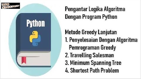 Pengantar Logika Algoritma Dengan Program Python-13 Metode Greedy Lanjutan