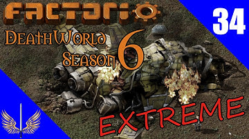 Factorio Deathworld Extreme - Season 6 -  Episode 34