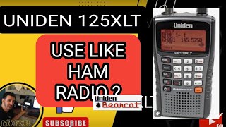 UNIDEN 125XLT - USE IT AS A HAM RADIO RECEIVER ??