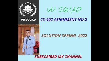 CS-402 ASSIGNMENT NO:02 SOLUTION SPRING-2022