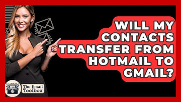 Will My Contacts Transfer From Hotmail To Gmail? - TheEmailToolbox.com