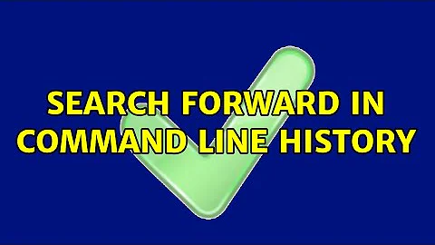 Search forward in command line history (2 Solutions!!)