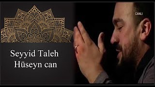 Seyyid Taleh - Huseyn Huseyn can