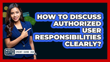 How to Discuss Authorized User Responsibilities Clearly?