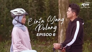 Cinta Yang Pulang Episod 6