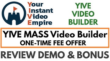 YIVE Video Builder Review Demo Bonus - YIVE MASS Video Builder with One-Time Fee Option