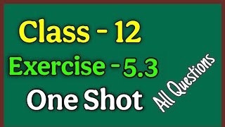 Class 12 Ex 5.3 One Shot Chapter 5 || Class 12 Chapter 5 Ex 5.3 One Shot || One Shot Ex 5.3 Class 12