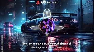 Devil Eyes (Car Bass Boost Slow)