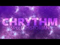 ♪ Chrythm - Speed Historian