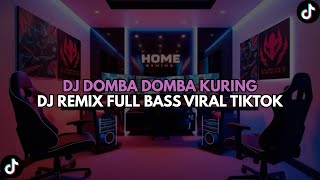 DJ DOMBA DOMBA KURING | DJ REMIX FULL BASS VIRAL TIKTOK TERBARU 2025