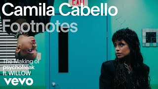 Camila Cabello - The Making of &#39;psychofreak&#39; (Vevo Footnotes) ft. WILLOW