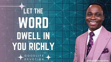 Let the Word Dwell in You Richly - Dr. David Bindan