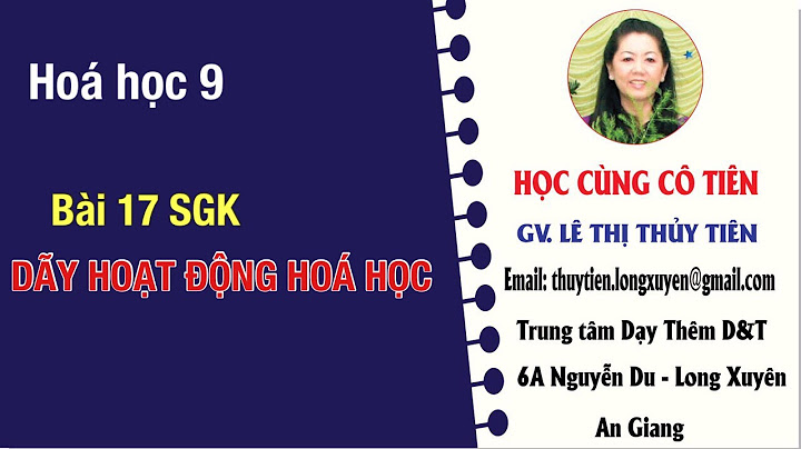 Hóa học lớp 9 bài 17 dãy hoạt dộng năm 2024