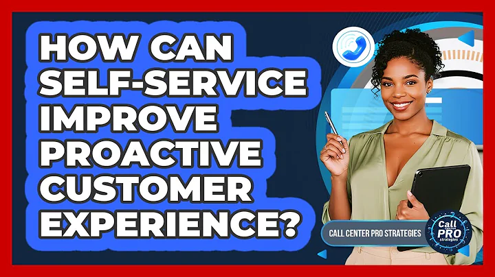How Can Self-Service Improve Proactive Customer Experience?