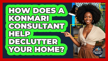 How Does A KonMari Consultant Help Declutter Your Home? - Your Organization Mentor