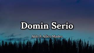 Video thumbnail of "Aldo ft Adico Madeo - Domin Serio (lyrics) 🎵"