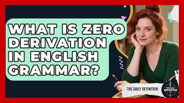 What Is Zero Derivation In English Grammar? - The Daily Definition