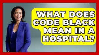 What Does Code Black Mean In A Hospital? - First Response Medicine