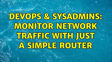 DevOps & SysAdmins: Monitor network traffic with just a simple router (2 Solutions!!)