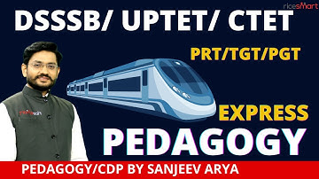 Delhi Cantt Board | DSSSB | UPTET | CTET | Pedagogy Express| Pedagogy By Sanjeev Arya